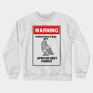 Funny African Grey Warning Crewneck Sweatshirt